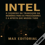Capa do artigo Intel: O Segredo Da Transição Da Memória Para Os Processadores E A Aposta Que Mudou Tudo