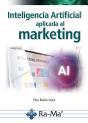Inteligencia Artificial Aplicada Al Marketing. Curso Práctico - Preview