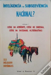 Inteligência ou Subserviência Nacional - Volume I