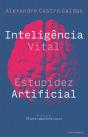 Inteligência Vital, Estupidez Artificial - Preview
