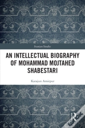 Intellectual Biography Of Mohammad Mojtahed Shabestari