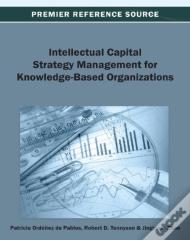 Intellectual Capital Strategy Management For Knowledge-Based Organizations