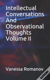 Intellectual Conversations And Observational Thoughts Volume Ii