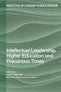 Intellectual Leadership, Higher Education And Precarious Times - Preview