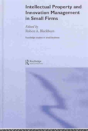 Intellectual Property And Innovation Management In Small Firms - Preview