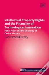 Intellectual Property Rights And The Financing Of Technological Innovation