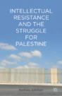 Intellectual Resistance And The Struggle For Palestine - Preview