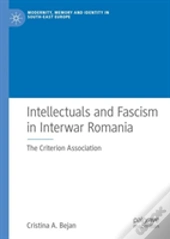 Intellectuals And Fascism In Interwar Romania