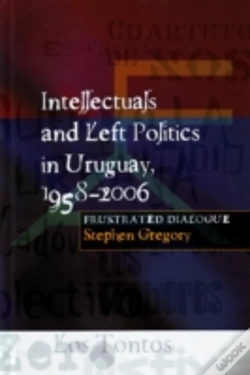 Capa do artigo Intellectuals And Left Politics In Uruguay, 1958-2006