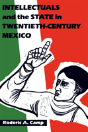 Intellectuals And The State In Twentieth-Century Mexico - Preview