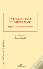 Intellectuels Et Musulmans ; Regards Sur L'Identité Nationale
