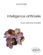 Intelligence Artificielle ; Cours, Exercices Et Projets - Preview