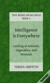 Capa do artigo Intelligence Is Everywhere - Looking At Animals, Vegetables, And Minerals