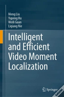Capa do artigo Intelligent And Efficient Video Moment Localization