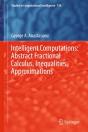 Intelligent Computations: Abstract Fractional Calculus, Inequalities, Approximations - Preview