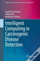 Intelligent Computing In Carcinogenic Disease Detection