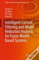 Intelligent Control, Filtering And Model Reduction Analysis For Fuzzy-Model-Based Systems