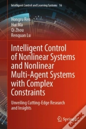 Intelligent Control Of Nonlinear Systems And Nonlinear Multi-Agent Systems With Complex Constraints