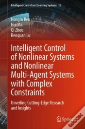 Capa do artigo Intelligent Control Of Nonlinear Systems And Nonlinear Multi-Agent Systems With Complex Constraints