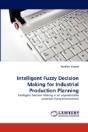 Intelligent Fuzzy Decision Making For Industrial Production Planning - Preview