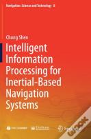 Intelligent Information Processing For Inertial-Based Navigation Systems