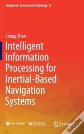 Intelligent Information Processing For Inertial-Based Navigation Systems