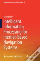 Intelligent Information Processing For Inertial-Based Navigation Systems