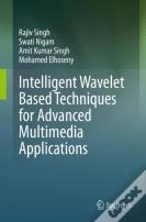 Intelligent Wavelet Based Techniques For Advanced Multimedia Applications