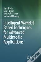 Intelligent Wavelet Based Techniques For Advanced Multimedia Applications