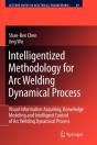 Intelligentized Methodology For Arc Welding Dynamical Processes - Preview