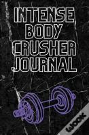Intense Body Crusher Journal