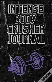 Intense Body Crusher Journal
