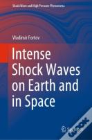 Intense Shock Waves On Earth And In Space