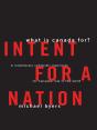 Intent For A Nation: What Is Canada For - Preview
