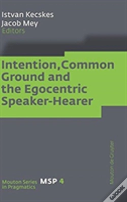 Capa do artigo Intention, Common Ground And The Egocentric Speaker-Hearer