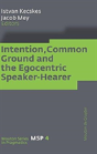 Intention, Common Ground And The Egocentric Speaker-Hearer - Preview