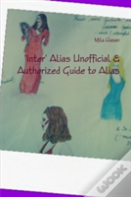 'Inter' Alias Unofficial & Authorized Guide To Alias