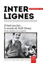Inter-Lignes N 21 - Automne 2018 - Il Etait Une Fois...Le Monde De Walt Disney. De La Creation A La - Preview
