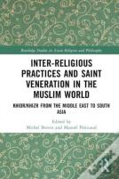 Inter-Religious Practices And Saint Veneration In The Muslim World