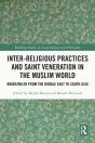 Inter-Religious Practices And Saint Veneration In The Muslim World - Preview