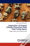Interaction Of Eugene O'Neill'S Characters With Their Living Space