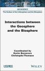 Interactions Between The Geosphere And The Biosphere - Preview