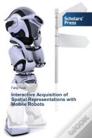 Interactive Acquisition Of Spatial Representations With Mobile Robots