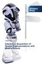 Interactive Acquisition Of Spatial Representations With Mobile Robots - Preview