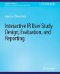Interactive Ir User Study Design, Evaluation, And Reporting - Preview