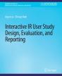 Interactive Ir User Study Design, Evaluation, And Reporting - Preview