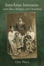 Interasian Intimacies Across Race, Religion, And Colonialism - Preview
