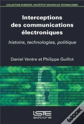Interceptions Des Communications Électroniques : Histoire, Technologies, Politique