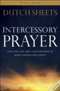 Capa do artigo Intercessory Prayer Study Guide Â€“ How God Can Use Your Prayers To Move Heaven And Earth