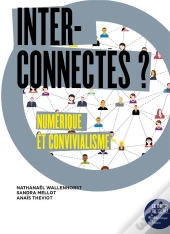 Interconnectés ? Numérique Et Convivialisme